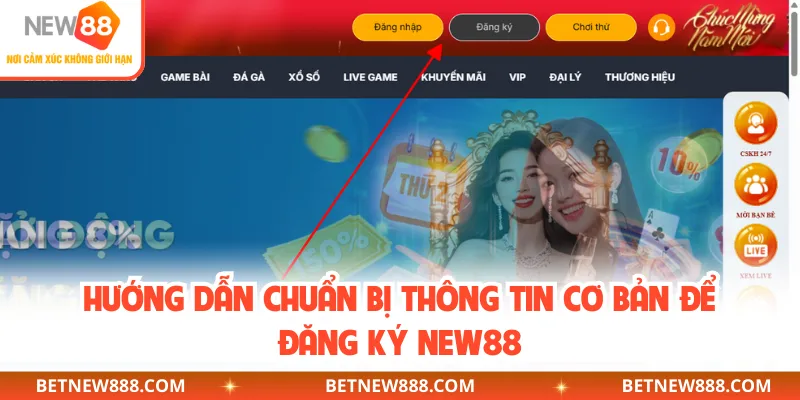 Hướng dẫn chuẩn bị thông tin cơ bản để đăng ký NEW88